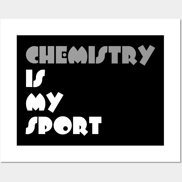 Chemistry Is My Sport Typography White Design Wall Art by Stylomart